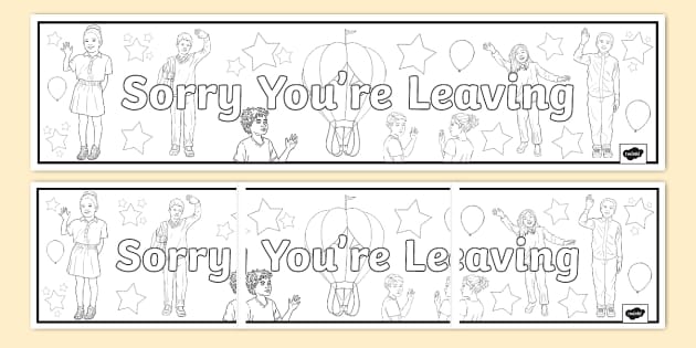 Sorry You're Leaving Colouring Display Banner -KS2 - Twinkl