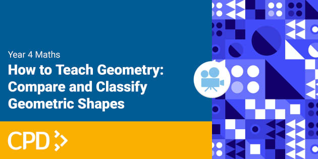 How to Teach Geometry in Year 4: Compare and Classify Geometric Shapes ...