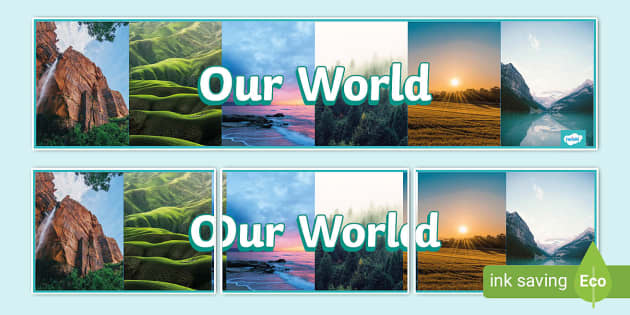 Our World Photo Display Banner (teacher Made) - Twinkl