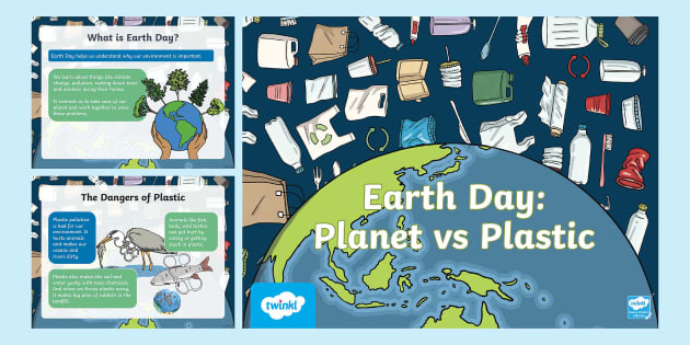 Earth Day - Planet vs Plastic (STEM) PowerPoint F-2 - Twinkl