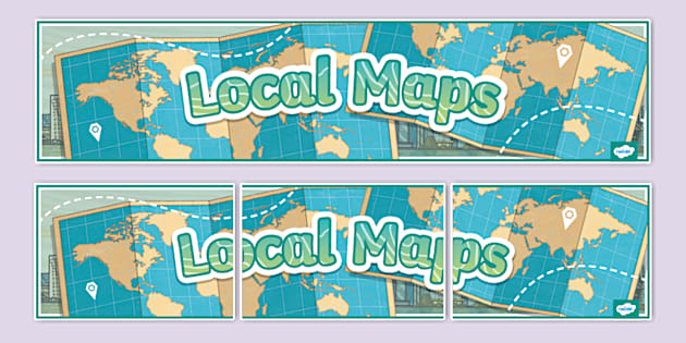 Local Maps Display Banner (Teacher-Made) - Twinkl