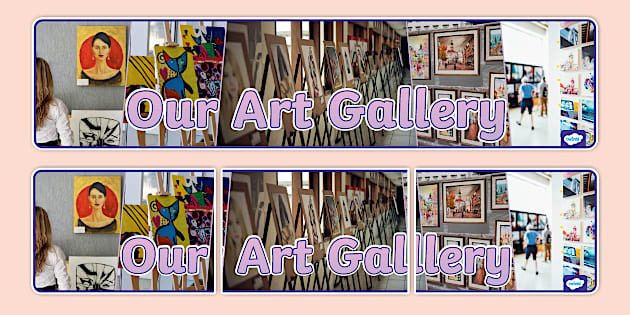 Our Art Gallery Photo Display Banner (Teacher-Made) - Twinkl