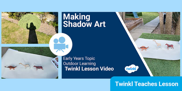 t tp 2679463 early years ages 3 5 topic making shadow art video lesson ver 1