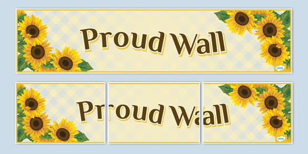 New Sunflower Themed Proud Wall Display Banner Twinkl 7307