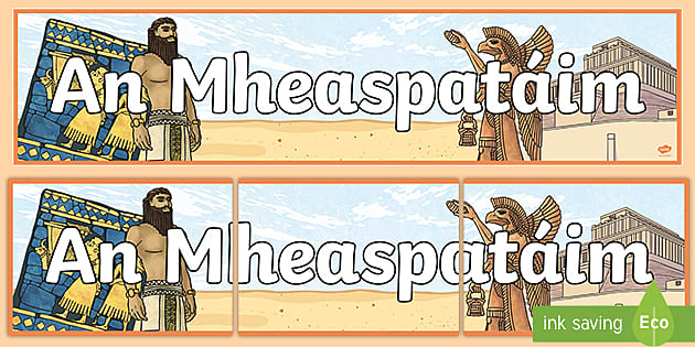 Mesopotamia Display Banner Gaeilge (teacher Made) - Twinkl