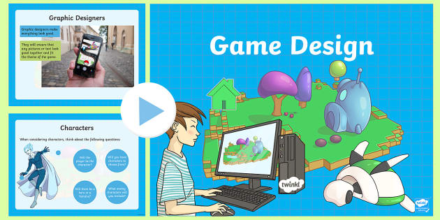 Teaching Game Design PowerPoint – CfE Second Level Teaching Game Design PowerPoint – CfE Second Level