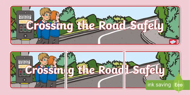 Crossing the Road Safely Display Poster (Teacher-Made)