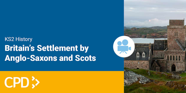 KS2 Britain's Settlement By Anglo-Saxons & Scots Video CPD