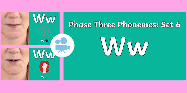 Phase 3 Phonemes Set 6 W Video Teacher Made