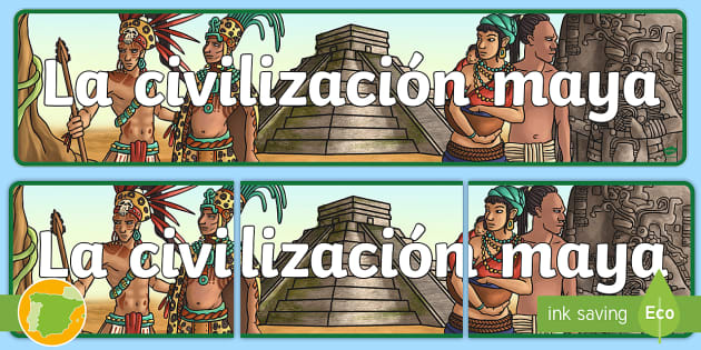 Pancarta: La civilización maya