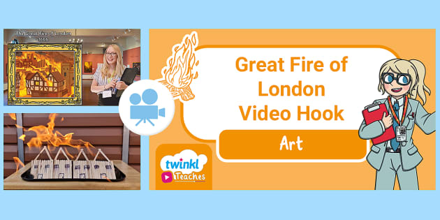 KS1 (Ages 5-7) Great Fire of London Themed Video Hook - Art