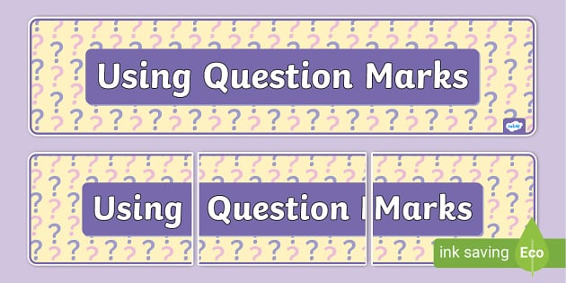 Using Question Marks Display Banner (teacher made) - Twinkl