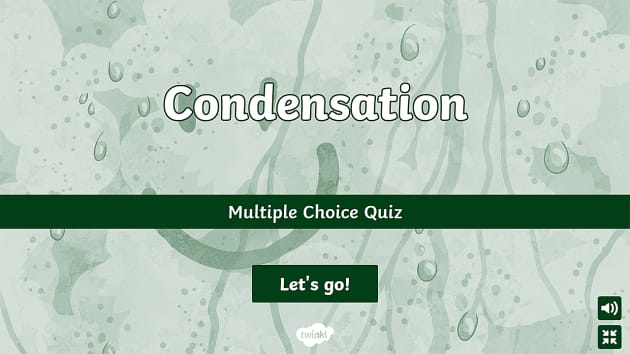 Condensation Multiple Choice Quiz