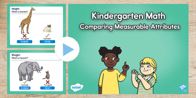 Kindergarten Math: Comparing Measurable Attributes of Objects PowerPoint