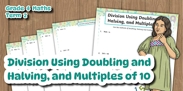 Grade 4 Maths Term 2 – Division Using Doubling and Halving, and ...