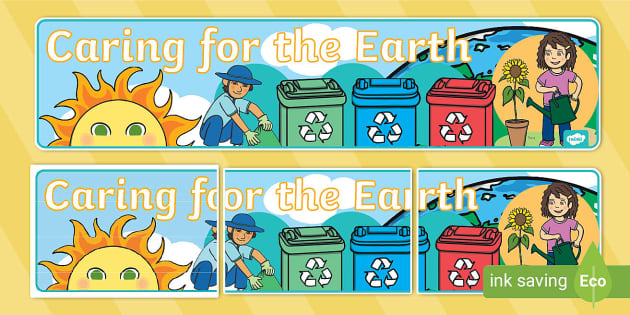 Caring for the Earth Display Banner (teacher made) - Twinkl