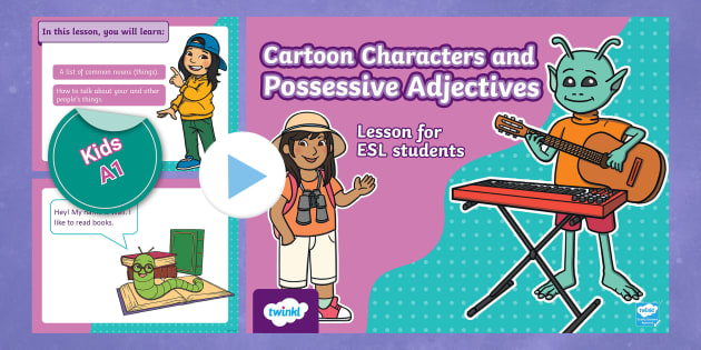 ESL Cartoon Characters: Possessive Adjectives [Kids, A1]