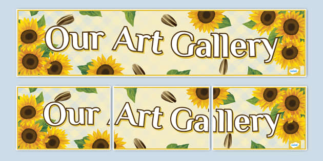 Sunflower-Themed Our Art Gallery Display Banner - Twinkl