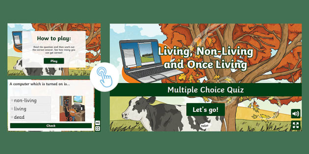 Living, Non-Living and Once Living Quiz - Interactive