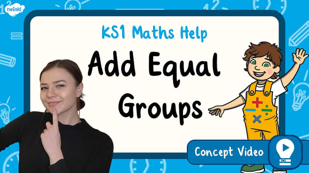 👉 Add Equal Groups | KS1 Maths Concept Video - Twinkl