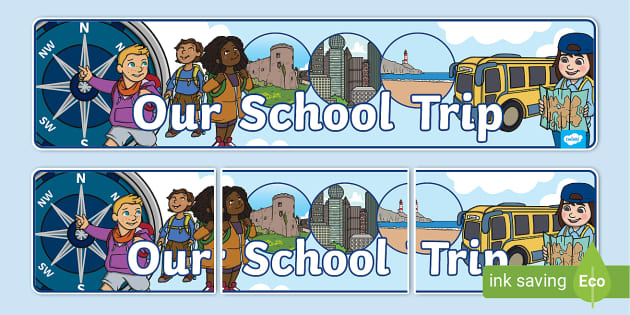 Our School Trip Display Banner (teacher made) - Twinkl