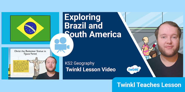 KS2 Ages 7 11 Geography Exploring Brazil Video Lesson   T G 845 Ks2 Ages 7 11 Geography Exploring Brazil Video Lesson Ver 1 