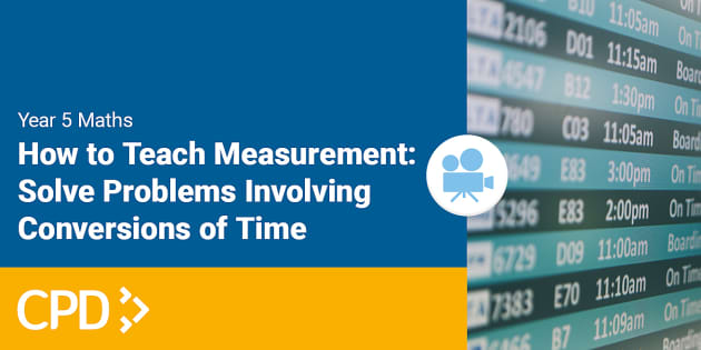 How to Teach Solving Conversions of Time Problems Video CPD