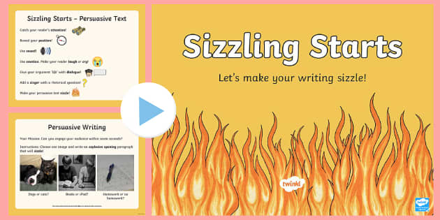 Sizzling Starts Persuasive Writing PowerPoint