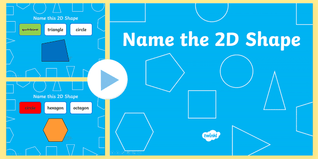 Name the 2D Shape PowerPoint Quiz - Year 1 PowerPoint