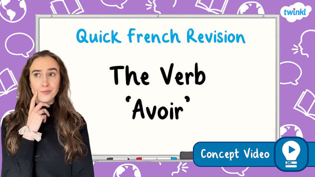 👉 The Verb 'Avoir' | KS2 French Concept Video - Twinkl
