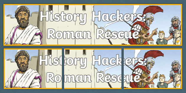 Roman Rescue KS2 Ancient Romans Story 'History Hackers: Roman Rescue' Display Banner