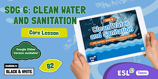 ESL SDG 6: Core Lesson - Clean Water and Sanitation [Teens, B2]