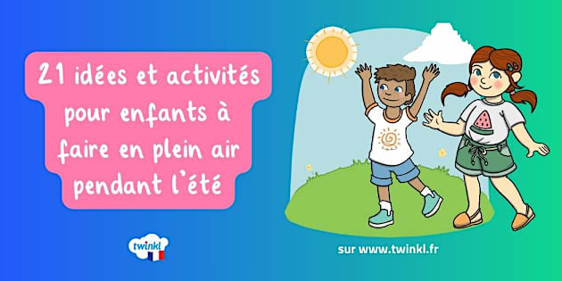 21 idées et activités pour enfants à faire en extérieur pendant les ...