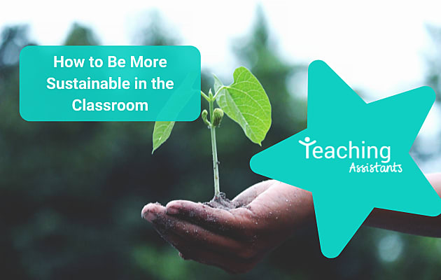 How To Be More Sustainable In The Classroom - Twinkl