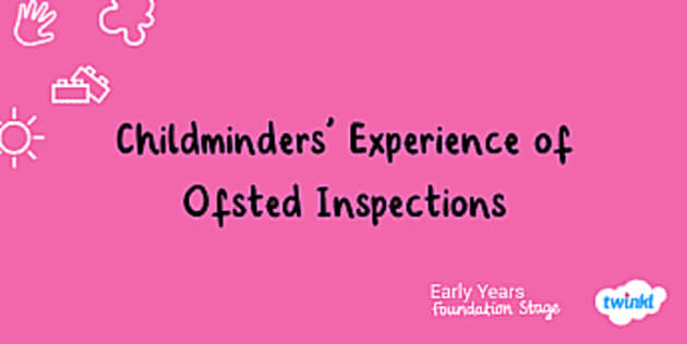 Early Years Practitioners Experiences Of Ofsted Inspections 5784