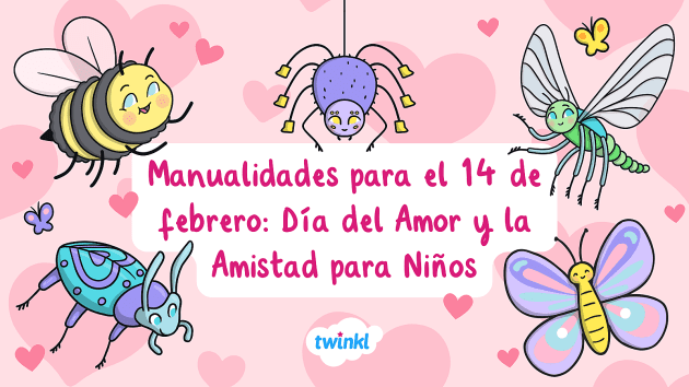 Manualidades para el 14 de febrero: Día del Amor y la Amistad para