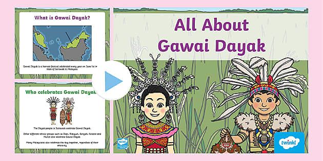 Hari Gawai - Pesta Gawai - Gawai Dayak - Twinkl