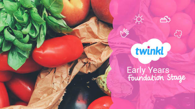 Food and Nutrition in the Early Years - Twinkl