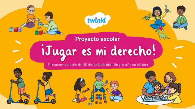 Proyecto Escolar Y Familiar ¡jugar Es Mi Derecho 30 De Abril Día Del Niño Y