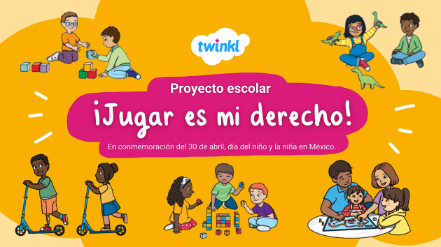 Proyecto Escolar y Familiar: ¡Jugar es mi derecho! 30 de abril día del niño  y