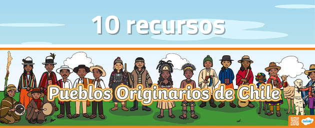 Pueblos Originarios De Chile 10 Recursos Educativos Para Niños Y Niñas