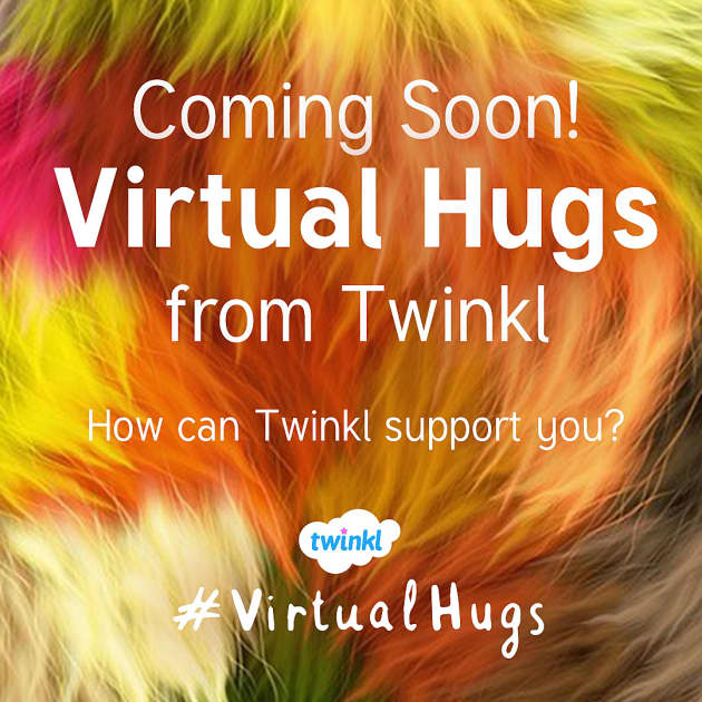 Twinkl's Virtual Hugs Are Coming Twinkl