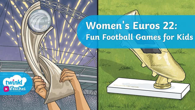 about-the-women-s-euros-22-and-fun-football-games-for-kids