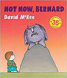 Not Now Bernard! - David McKee, monsters, boy who cried wolf,