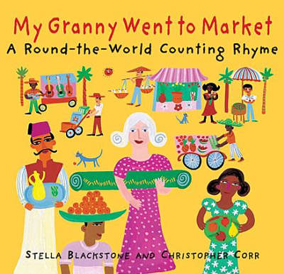 My Granny Went to Market: A Round-the-world Counting Rhyme - Stella