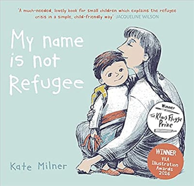 My Name is Not Refugee by Kate Milner is a delightful, sensitively written