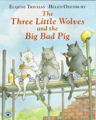 The Three Little Wolves And The Big Bad Pig Eugene Trivizas Book
